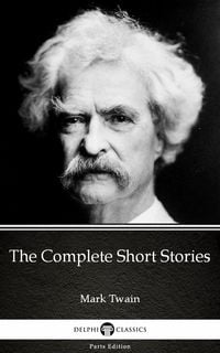 Produktbild: The Complete Short Stories by Mark Twain (Illustrated)