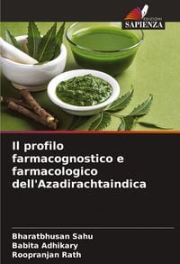 Produktbild: Il profilo farmacognostico e farmacologico dell'Azadirachtaindica