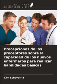 Produktbild: Precepciones de los preceptores sobre la capacidad de los nuevos enfermeros para realizar habilidades b&aacute;sicas