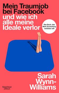 Produktbild: Mein Traumjob bei Facebook und wie ich alle meine Ideale verlor