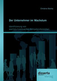 Produktbild: Der Unternehmer im Wachstum: Identifizierung von wachstumsrelevanten Kompetenzbereichen