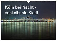 Produktbild: K&ouml;ln bei Nacht - dunkelbunte Stadt (Wandkalender 2026 DIN A3 quer), CALVENDO Monatskalender