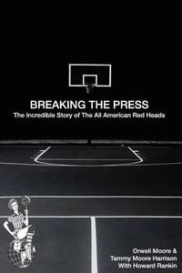 Produktbild: Breaking the Press The Incredible Story of the All American Red Heads