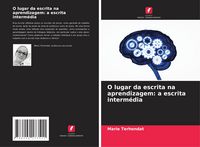 Produktbild: O lugar da escrita na aprendizagem: a escrita interm&eacute;dia