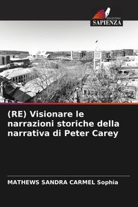 Produktbild: (RE) Visionare le narrazioni storiche della narrativa di Peter Carey