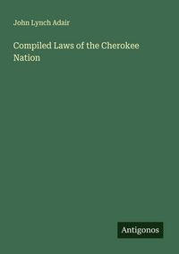 Produktbild: Compiled Laws of the Cherokee Nation