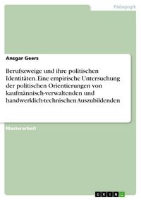 Produktbild: Berufszweige und ihre politischen Identit&auml;ten. Eine empirische Untersuchung der politischen Orientierungen von kaufm&auml;nnisch-verwaltenden und handwerkl