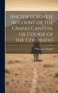Produktbild: Ancient Chinese Account of the Grand Canyon, or Course of the Colorado
