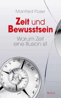 Produktbild: Zeit und Bewusstsein - Warum Zeit eine Illusion ist