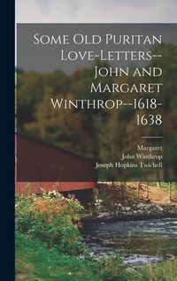 Produktbild: Some old Puritan Love-letters-- John and Margaret Winthrop--1618-1638