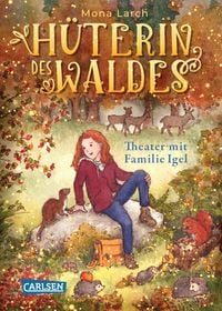 Bild vom Artikel Hüterin des Waldes 3: Theater mit Familie Igel vom Autor Mona Larch