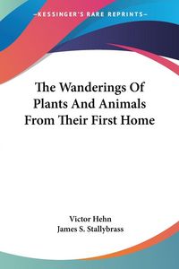 Produktbild: Hehn, V: Wanderings Of Plants And Animals From Their First H