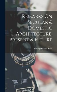 Produktbild: Remarks On Secular & Domestic Architecture, Present & Future