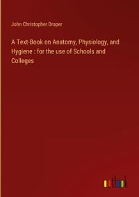 Produktbild: A Text-Book on Anatomy, Physiology, and Hygiene : for the use of Schools and Colleges