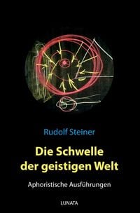 Produktbild: Die Schwelle der geistigen Welt &ndash; Aphoristische Ausführungen