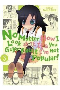 Produktbild: No Matter How I Look at It, It's You Guys' Fault I'm Not Popular!, Vol. 3