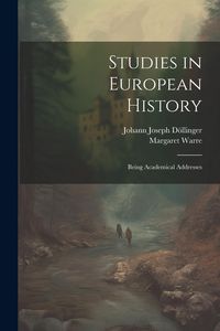 Produktbild: Studies in European History; Being Academical Addresses
