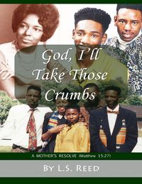 Produktbild: God, I'll Take Those Crumbs: A Mother's Resolve (Matthew 15:27)
