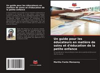 Produktbild: Un guide pour les &eacute;ducateurs en mati&egrave;re de soins et d'&eacute;ducation de la petite enfance