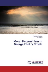 Produktbild: Moral Determinism In George Eliot 's Novels