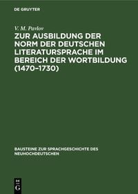 Produktbild: Zur Ausbildung der Norm der deutschen Literatursprache im Bereich der Wortbildung (1470&ndash;1730)