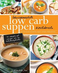 Produktbild: Hausgemachte Low Carb Suppen Kochbuch