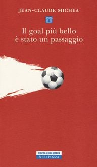 Produktbild: Il goal pi&ugrave; bello &egrave; stato un passaggio. Scritti sul calcio