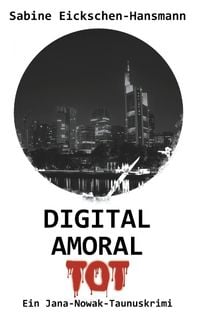 Bild vom Artikel Digital Amoral Tot vom Autor Sabine Eickschen-Hansmann