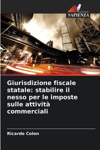 Produktbild: Giurisdizione fiscale statale: stabilire il nesso per le imposte sulle attivit&agrave; commerciali