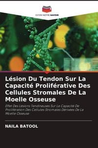 Produktbild: L&eacute;sion Du Tendon Sur La Capacit&eacute; Prolif&eacute;rative Des Cellules Stromales De La Moelle Osseuse
