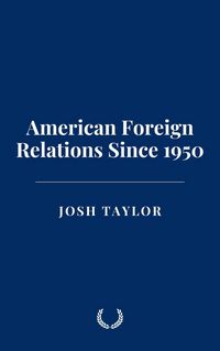 Produktbild: American Foreign Relations Since 1950