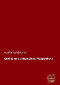 Produktbild: Gritzner, M: Gro&szlig;es und allgemeines Wappenbuch