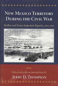 Produktbild: New Mexico Territory During the Civil War: Wallen and Evans Inspection Reports, 1862-1863