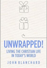 Produktbild: Unwrapped!: Living the Christian Life in Today's World