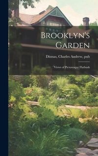 Produktbild: Brooklyn's Garden; Views of Picturesque Flatbush
