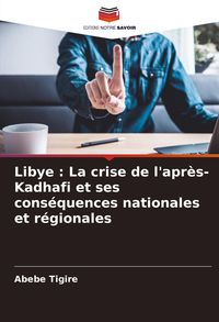 Produktbild: Libye : La crise de l'apr&egrave;s-Kadhafi et ses cons&eacute;quences nationales et r&eacute;gionales