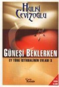 Produktbild: Ey T&uuml;rk Istikbalinin Evladi 3 - G&uuml;nesi Beklerken