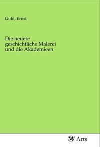 Produktbild: Die neuere geschichtliche Malerei und die Akademieen