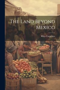 Produktbild: The Land Beyond Mexico
