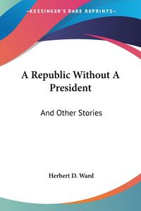 Produktbild: Ward, H: Republic Without A President
