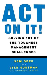 Produktbild: Act on It! Solving 101 of the Toughest Management Challenges