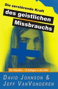 Produktbild: Die zerst&ouml;rende Kraft des geistlichen Missbrauchs