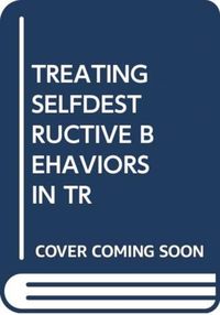 Produktbild: FERENTZ, L: TREATING SELFDESTRUCTIVE BEHAVIORS IN TR