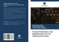 Produktbild: Private Printmedien in der Elfenbeink&uuml;ste: Von der Hoffnung zum Exzess