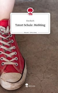 Produktbild: Tatort Schule: Mobbing. Life is a Story - story.one