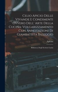 Produktbild: Celio Apicio Delle Vivande E Condimenti Ovvero Dell' Arte Della Cucina