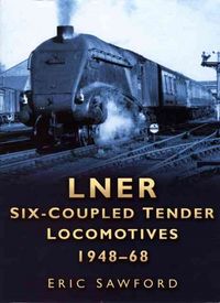 Produktbild: Sawford, E: LNER Six-coupled Tender Locomotives 1948-68