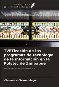 Produktbild: TVETizaci&oacute;n de los programas de tecnolog&iacute;a de la informaci&oacute;n en la Polytec de Zimbabue