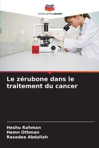 Produktbild: Le z&eacute;rubone dans le traitement du cancer