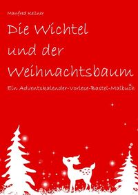 Bild vom Artikel Die Wichtel und der Weihnachtsbaum vom Autor Manfred Kellner